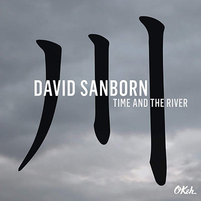David Sanborn 'Time and The River'